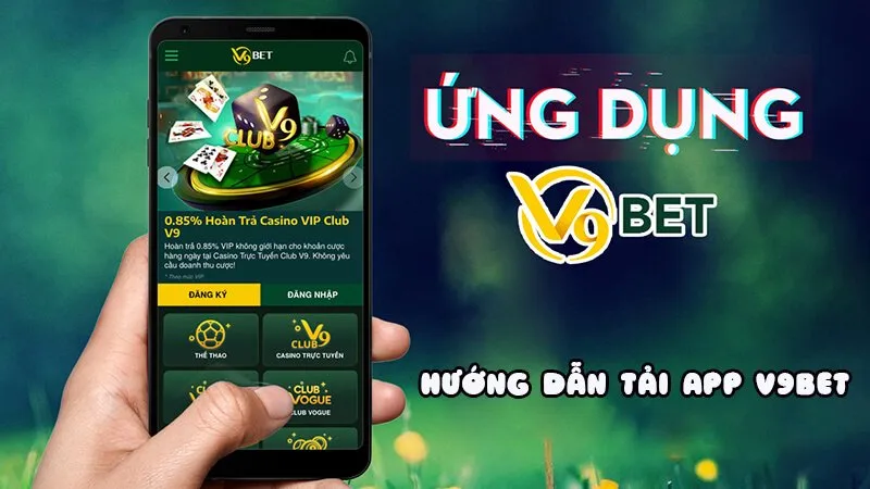 Nhà cái V9Bet hướng dẫn tải app