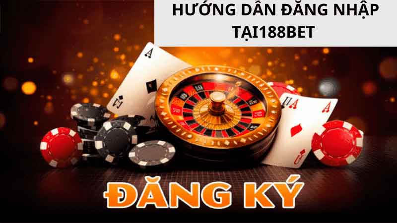 Đăng ký tài khoản 188bet cực dễ dàng