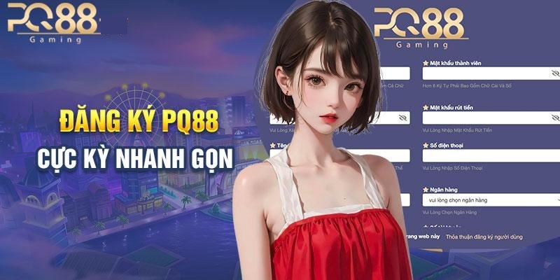 Đăng ký tài khoản tại PQ88 cực nhanh gọn