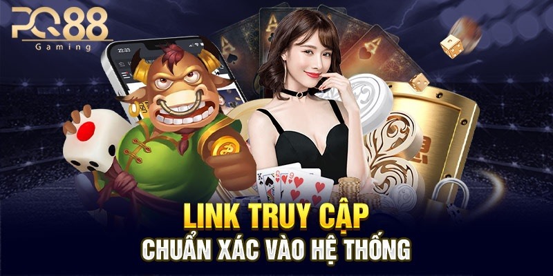 Truy cập vào PQ88 bằng link chính thức